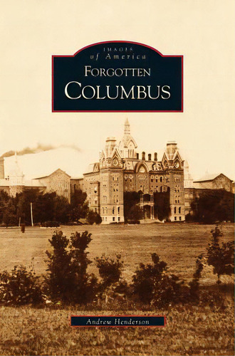 Forgotten Columbus, De Henderson, Andrew. Editorial Arcadia Lib Ed, Tapa Dura En Inglés