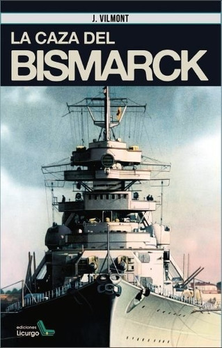 La Caza Del Bismarck, De González Belmonte, Juan. Editorial Ediciones Licurgo, Tapa Blanda En Español