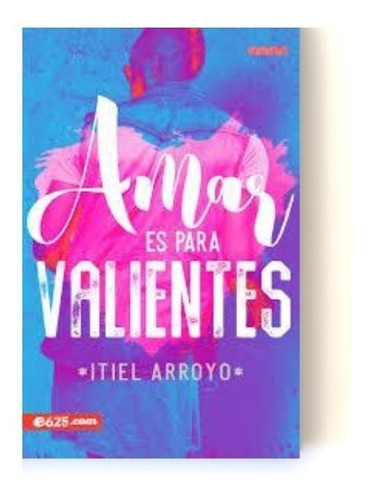 Libro Cristiano Amar Es Para Valientes - Itiel Arroyo