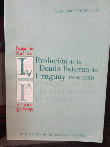 Evolución De La Deuda Externa Del Uruguay 1875-1939 - Nahum