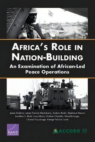 Africa's Role In Nation-building : An Examination Of African-led Peace Operations, De James Dobbins. Editorial Rand, Tapa Blanda En Inglés