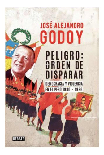 Peligro Orden De Disparar Nuevo - José Alejandro Godoy