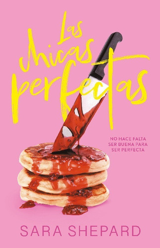 Las Chicas Perfectas / The Perfectionists, de Shepard, Sara. Editorial Montena, tapa blanda en español, 2019