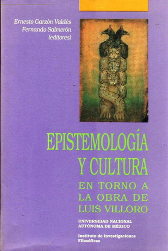 Epistemologia Y Cultura En Torno A La Obra De Luis Villaloro