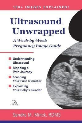 Libro Ultrasound Unwrapped : A Week-by-week Pregnancy Ima...