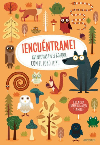 ENCUENTRAME AVENTURAS EN EL BOSQUE CON..(VVKIDS), de Agnese Baruzzi. Editorial VV KIDS, tapa dura en español