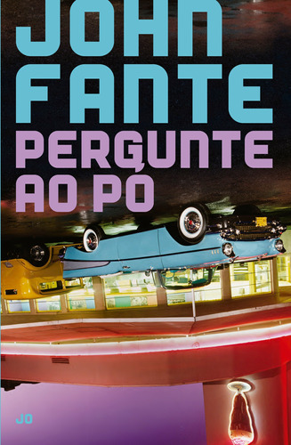 Pergunte ao pó, de Fante, John. Editora José Olympio Ltda., capa mole em português, 2003