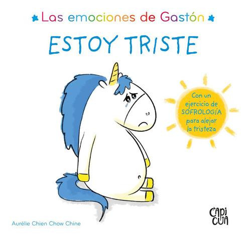 Las Emociones De Gastón - Estoy Triste, De Chow Chine. Editorial Capicua, Tapa Blanda, Edición 1 En Español