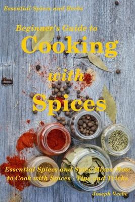 Libro Beginner's Guide To Cooking With Spices - Joseph Ve...