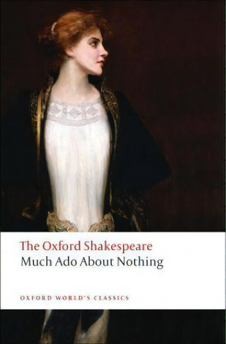 Much Ado About Nothing: The Oxford Shakespeare, De  William Shakespeare. Editorial Oxford University Press, Tapa Blanda En Inglés