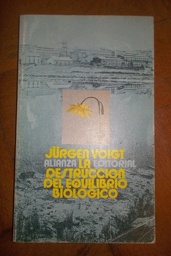 La Destrucción Del Equilibrio Biológico  Voigt  Alianza  