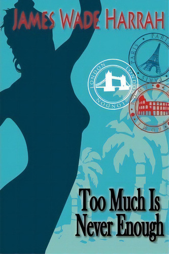 Too Much Is Never Enough, De James Wade Harrah. Editorial So So Co Llc, Tapa Blanda En Inglés