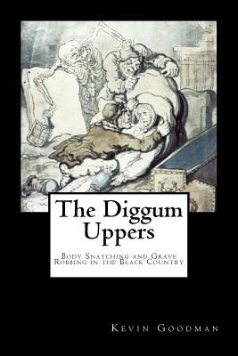 Libro The Diggum-uppers: Body Snatching And Grave Robbing...