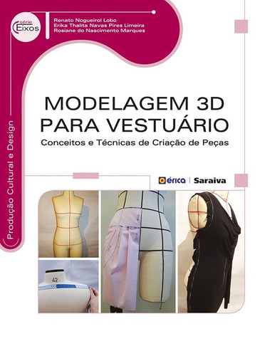 Modelagem 3D para vestuário: Conceitos e técnicas de criação de peças, de Limeira, Erika Thalita Navas Pires. Editora Saraiva Educação S. A., capa mole em português, 2014