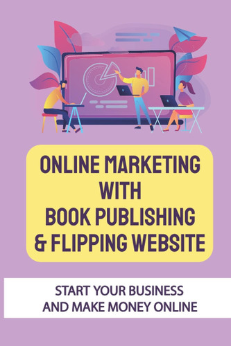 Libro: Online Marketing With Book Publishing & Flipping Star