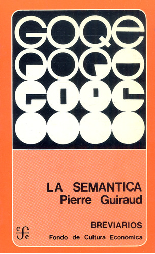 La Semantica, De Pierre Guiraud. Serie 7500753, Vol. 1. Editorial Fondo De Cultura Económica, Tapa Blanda, Edición 1981 En Español, 1981