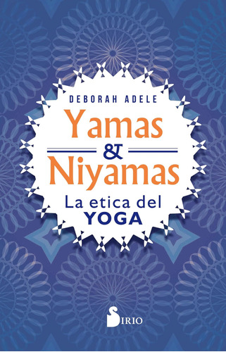 Libro: Yamas Y Niyamas: La Ética Del Yoga (spanish Edition)