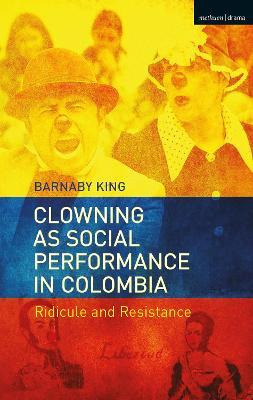 Libro Clowning As Social Performance In Colombia : Ridicu...