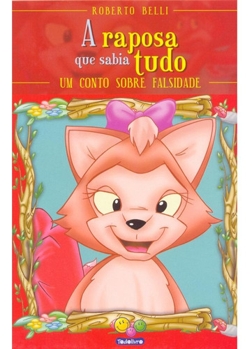 Sentimentos:Raposa que sabia tudo,A, de Belli, Roberto. Editorial Todolivro Distribuidora Ltda. em português, 2005