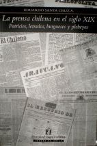 La Prensa Chilena En El Siglo Xix / Eduardo Santa Cruz A.