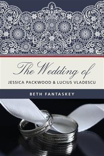 The Wedding Of Jessica Packwood And Lucius Vladescu - Bet...