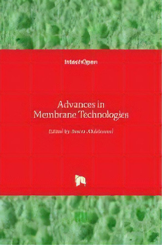 Advances In Membrane Technologies, De Amira Abdelrasoul. Editorial Intechopen, Tapa Dura En Inglés