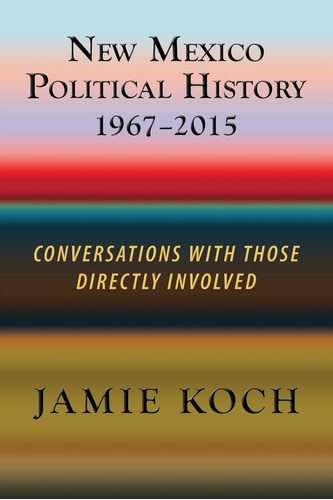 Libro En Inglés: New Mexico Political History, 1967-2015: Co