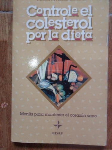 Controle El Colesterol Por La Dieta. Helen Macfarlane