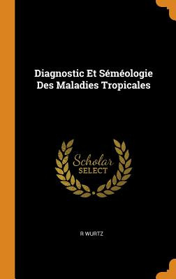 Libro Diagnostic Et Sã©mã©ologie Des Maladies Tropicales ...