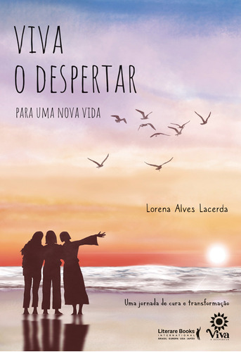 Viva o despertar para uma nova vida: uma jornada de cura e transformação, de Alves Lacerda, Lorena. Editora Literare Books International Ltda, capa mole em português, 2022