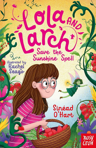 Lola And Larch Save The Sunshine Spell - Sinead O'hart, De O'hart, Sinead. Editorial Nosy Crow, Tapa Blanda En Inglés