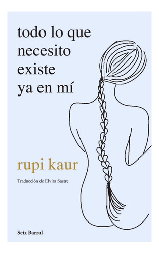 Todo Lo Que Necesito Existe Ya En Mi - Rupi Kaur