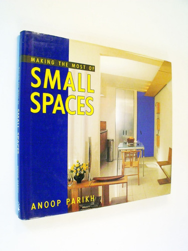 Anoop Parikh - Making The Most Of Small Spaces - Decoración