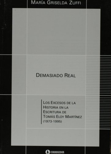 Demasiado Real. Los Excesos De La Historia En La E 1a.ed - M