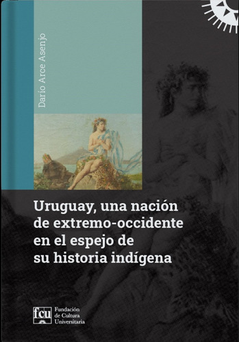 Uruguay, Una Nación De Extremo-occidente En El Espejo De Su 