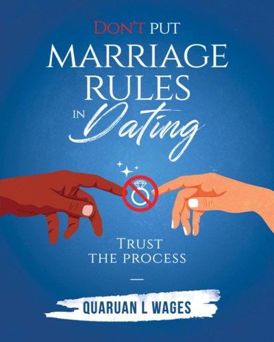 Libro:  Dont Put Marriage Rules In Dating: Trust The Process