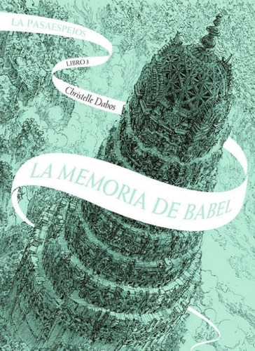 La Pasaespejos 3: La Memoria De Babel, De Christelle Dabos. Editorial Panamericana Editorial, Tapa Dura, Edición 2021 En Español