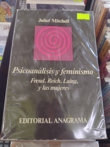 Psicoanalisis Y Feminismo. Juliet Mitchel. Anagrama.