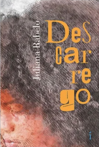 Descarrego: Descarrego, De Rabelo, Juliana. Editora Insígnia Editorial, Capa Mole, Edição 1 Em Português, 2022