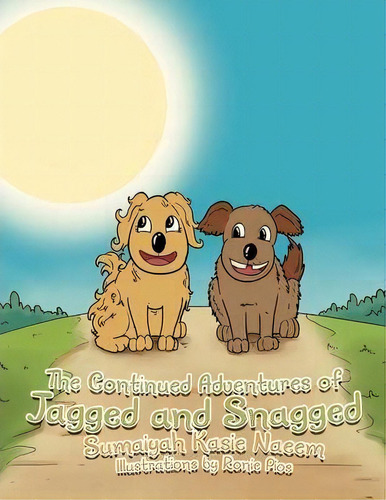 The Continued Adventures Of Jagged And Snagged, De Sumaiyah Kasie Naeem. Editorial Xlibris, Tapa Blanda En Inglés