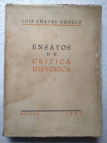 Ensayos De Crítica Histórica, Luis Chavez Orozco 1939