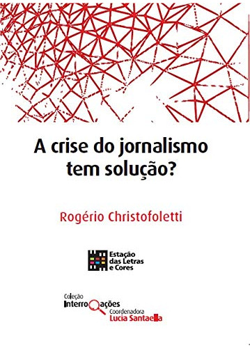 Libro Crise Do Jornalismo Tem Solucao?, A