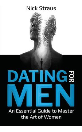 Libro Dating For Men : An Essential Guide To Master The A...