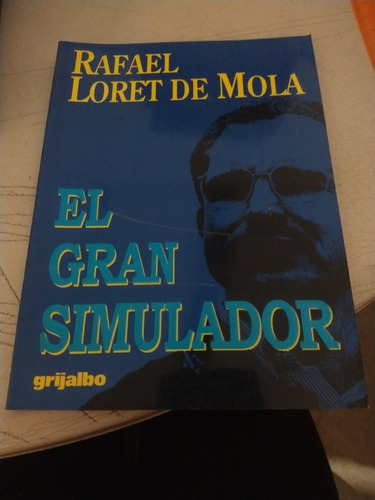 Rafael Loret De Mola El Gran Simulador 