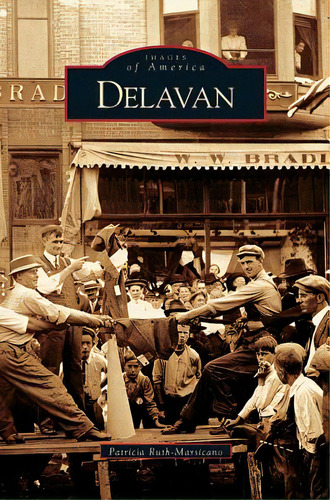 Delavan, De Marsicano, Patricia Ruth. Editorial Arcadia Lib Ed, Tapa Dura En Inglés