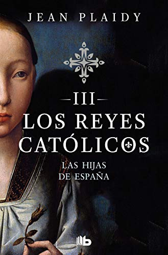 Las Hijas De España -los Reyes Catolicos 3- -ficcion-