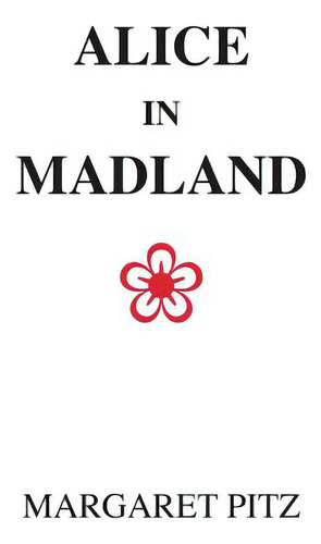 Alice In Madland, De Pitz, Margaret., Vol. 1. Editorial Lightning Source Inc, Tapa Blanda En Inglés