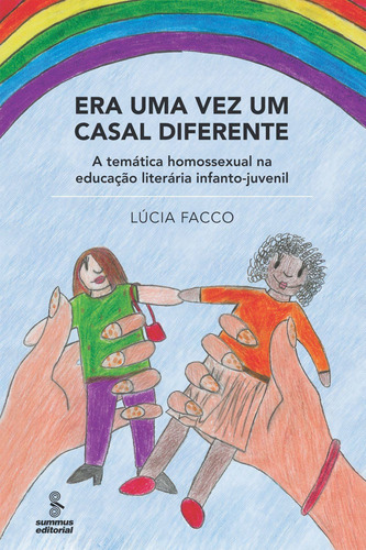 Era uma vez um casal diferente: a temática homossexual na educação literária infantojuvenil , de Facco, Lúcia. Editorial SUMMUS EDITORIAL, capa mole em português, 2009
