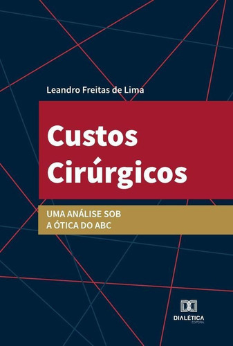 Custos Cirúrgicos, De Leandro Freitas De Lima. Editorial Editora Dialetica, Tapa Blanda En Portugués