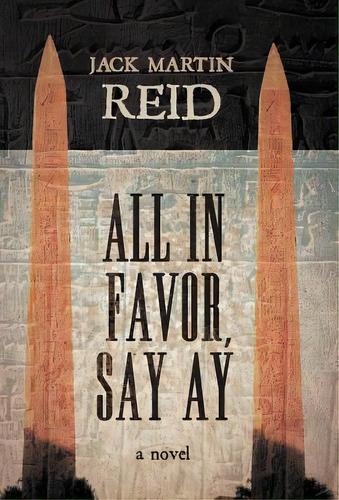 All In Favor, Say Ay, De Jack Martin Reid. Editorial Trafford Publishing, Tapa Dura En Inglés